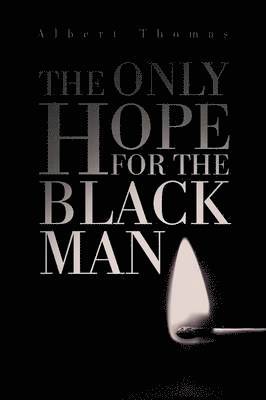 bokomslag The Only Hope for the Black Man