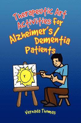 Vernada Thomas - Therapeutic Art Activities For Alzheimer's/Dementia Patients, Inbunden