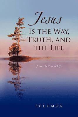 Jesus Is the Way, Truth, and the Life 1