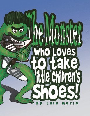 bokomslag The Monster Who Loves to Take Little Children's Shoes!