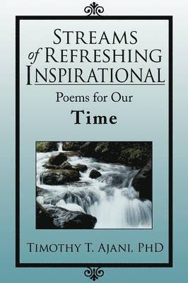 Streams of Refreshing Inspirational Poems for Our Time 1