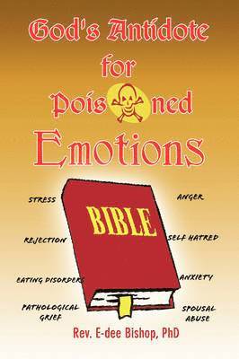 E-Dee Bishop, Rev E-Dee Phd Bishop, Rev E-Dee Bishop - God's Antidote for Poisoned Emotions, Häftad