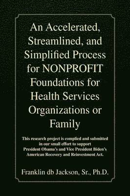 Accelerated, Streamlined, and Simplified Process for Nonprofit Foundations for Health Services Organizations or Family 1