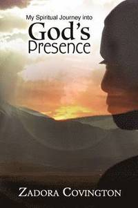 bokomslag My Spiritual Journey Into God's Presence