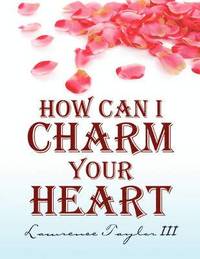bokomslag How Can I Charm Your Heart