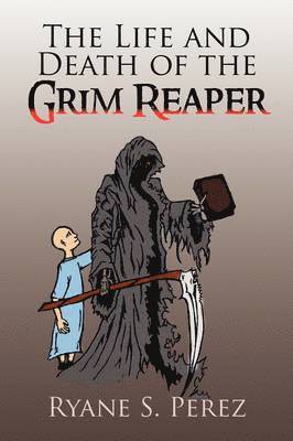 Ryane S Perez - Life and Death of the Grim Reaper, Häftad