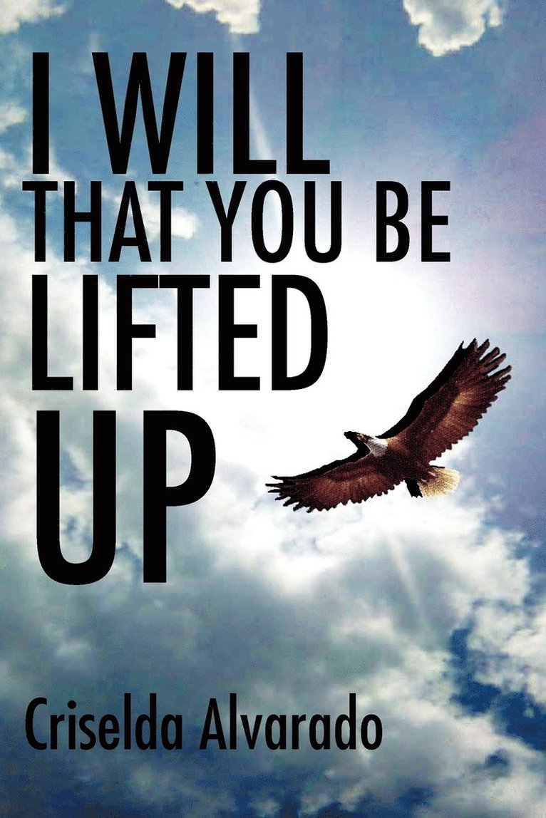 I Will That You Be Lifted Up 1