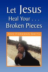 bokomslag Let Jesus Heal Your . . . Broken Pieces