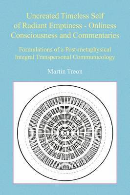 Uncreated Timeless Self of Radiant Emptiness - Onliness Consciousness and Commentaries