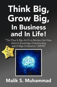 bokomslag Think Big, Grow Big, in Business and in Life!