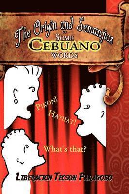 The Origin and Semantics of Some Cebuano Words 1