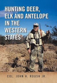 bokomslag Hunting Deer, Elk and Antelope in the Western States