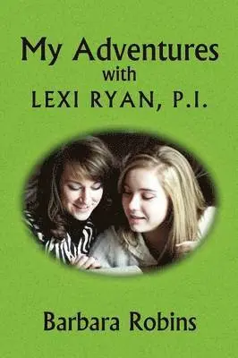 Barbara Robins - My Adventures with Lexi Ryan, P.I., Häftad. Tillgänglighet: Lägg i varukorg