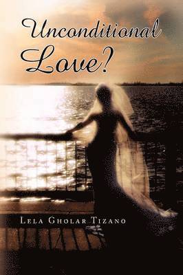 Lela Gholar Tizano - Unconditional Love?, Inbunden