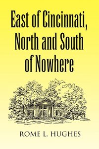bokomslag East of Cincinnati, North and South of Nowhere