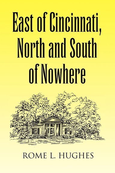 bokomslag East of Cincinnati, North and South of Nowhere