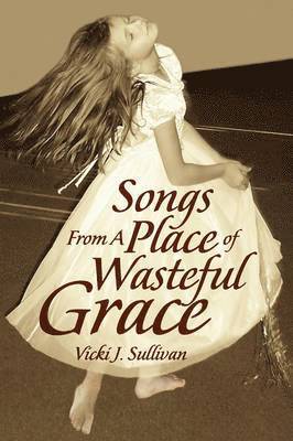 Songs from a Place of Wasteful Grace 1