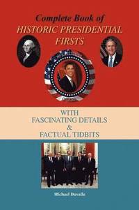 bokomslag Complete Book of Historic Presidential Firsts