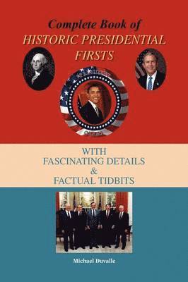 bokomslag Complete Book of Historic Presidential Firsts