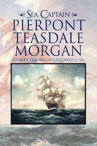 bokomslag Sea Captain Pierpont Teasdale Morgan
