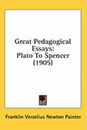 bokomslag Great Pedagogical Essays: Plato to Spencer (1905)