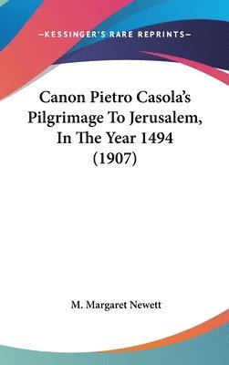 bokomslag Canon Pietro Casola's Pilgrimage to Jerusalem, in the Year 1494 (1907)