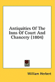 bokomslag Antiquities Of The Inns Of Court And Chancery (1804)