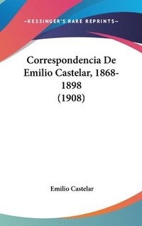 bokomslag Correspondencia de Emilio Castelar, 1868-1898 (1908)