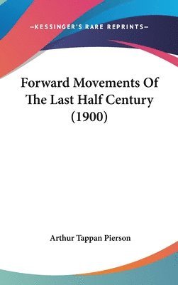 Forward Movements of the Last Half Century (1900) 1