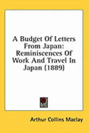 A Budget of Letters from Japan: Reminiscences of Work and Travel in Japan (1889) 1