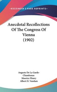 bokomslag Anecdotal Recollections of the Congress of Vienna (1902)