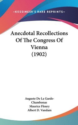 Anecdotal Recollections of the Congress of Vienna (1902) 1