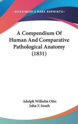 A Compendium Of Human And Comparative Pathological Anatomy (1831) 1