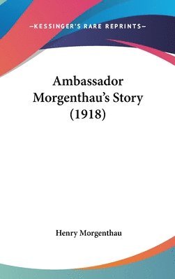 bokomslag Ambassador Morgenthau's Story (1918)