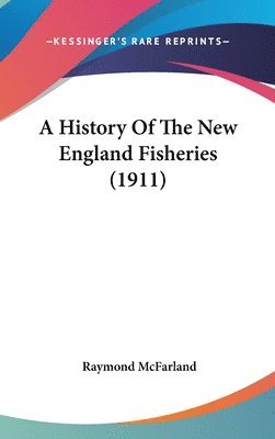 bokomslag A History of the New England Fisheries (1911)