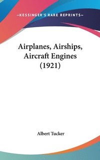 bokomslag Airplanes, Airships, Aircraft Engines (1921)