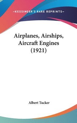 bokomslag Airplanes, Airships, Aircraft Engines (1921)