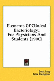 bokomslag Elements of Clinical Bacteriology: For Physicians and Students (1900)
