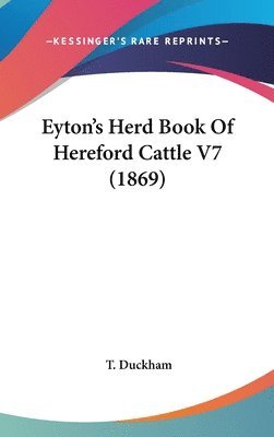 Eyton's Herd Book Of Hereford Cattle V7 (1869) 1
