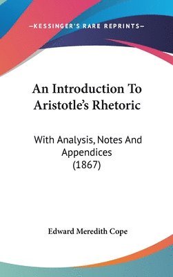 bokomslag An Introduction To Aristotle's Rhetoric: With Analysis, Notes And Appendices (1867)