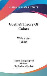 bokomslag Goethe's Theory Of Colors: With Notes (1