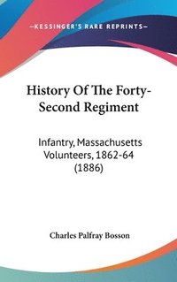 bokomslag History of the Forty-Second Regiment: Infantry, Massachusetts Volunteers, 1862-64 (1886)