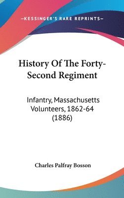 bokomslag History of the Forty-Second Regiment: Infantry, Massachusetts Volunteers, 1862-64 (1886)