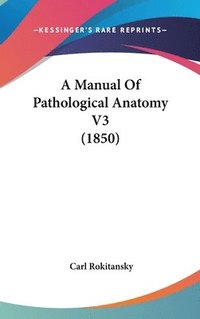 bokomslag A Manual Of Pathological Anatomy V3 (1850)