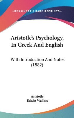 Aristotle's Psychology, in Greek and English: With Introduction and Notes (1882) 1