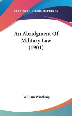 bokomslag An Abridgment of Military Law (1901)