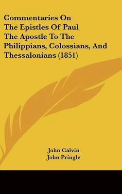 Commentaries On The Epistles Of Paul The Apostle To The Philippians, Colossians, And Thessalonians (1851) 1