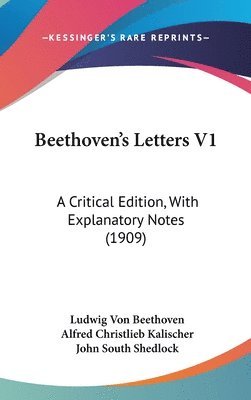 Beethoven's Letters V1: A Critical Edition, with Explanatory Notes (1909) 1