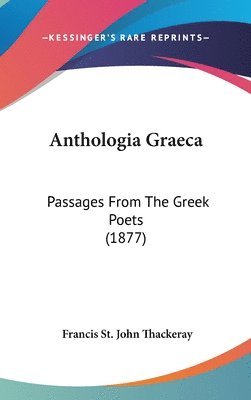 Anthologia Graeca: Passages from the Greek Poets (1877) 1