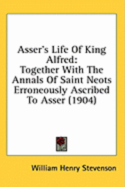 bokomslag Asser's Life of King Alfred: Together with the Annals of Saint Neots Erroneously Ascribed to Asser (1904)